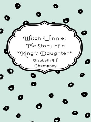 cover image of Witch Winnie: The Story of a "King's Daughter"